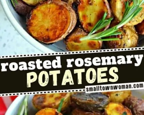 Rosemary Roasted Potatoes Recipe | Small Town Woman