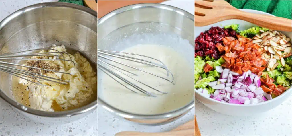 The steps to making broccoli salad. Combine the dressing ingredients and whisk. Add the broccoli, onions, bacon, dried cranberries, and sliced almonds to a large bowl. Drizzle the dressing over the top and stir to coat.